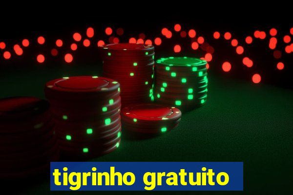 tigrinho gratuito